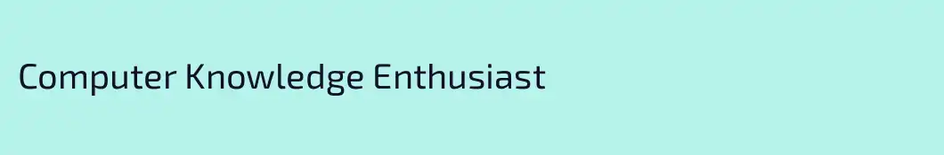 Computer Knowledge Enthusiast